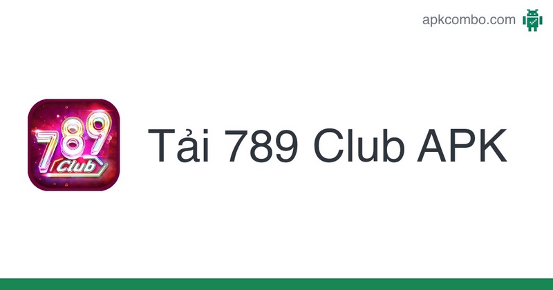 Chia sẻ link tải app 789 Club dành cho mọi thiết bị